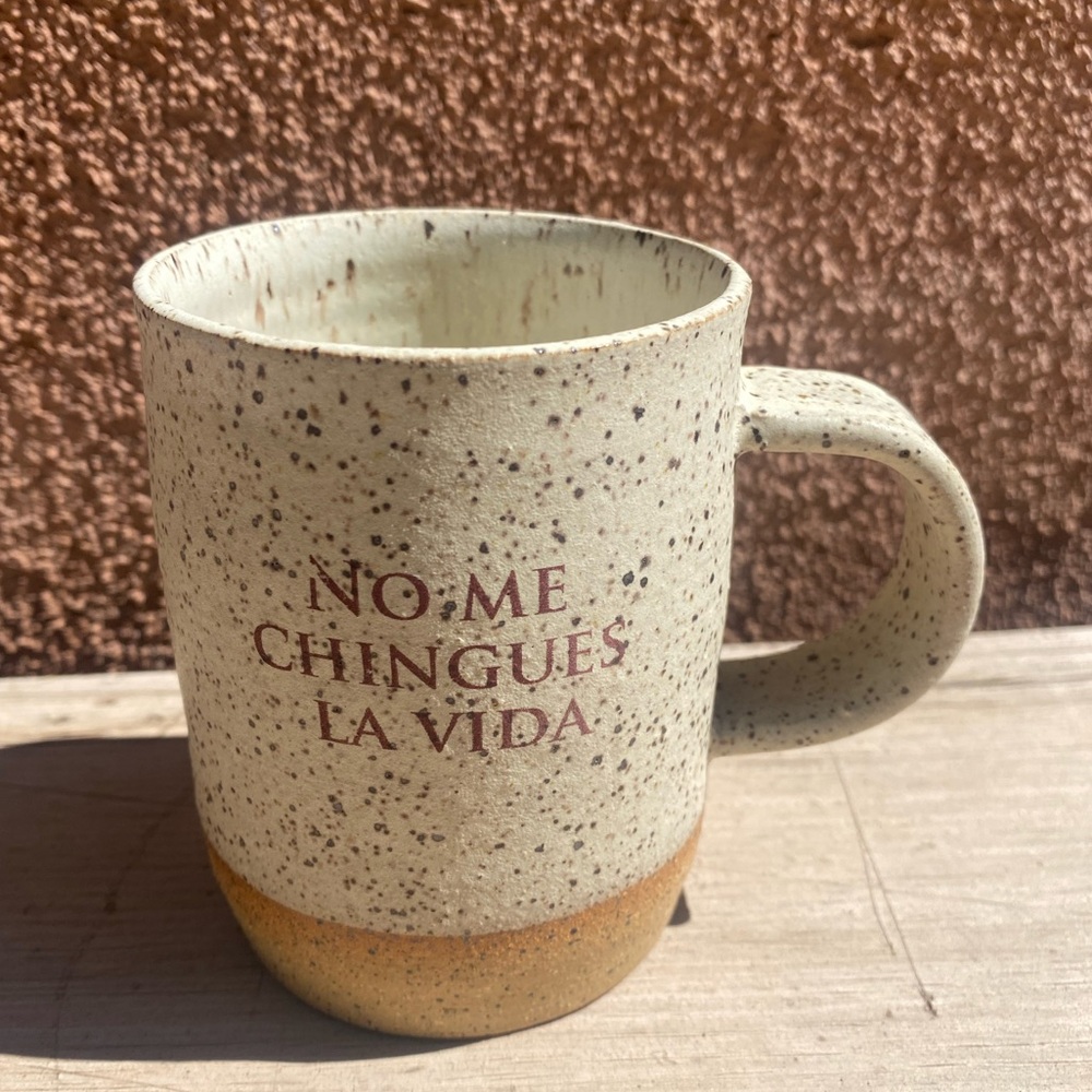 No Me Chingues La Vida 12oz stoneware cup. Microwave & dishwasher safe.